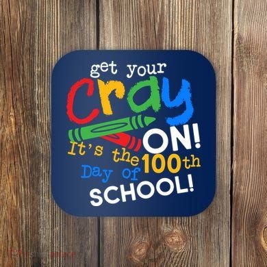 Get Your Cray On 100th Day of School Coaster