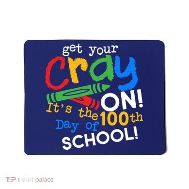 Get Your Cray On 100th Day of School Mousepad