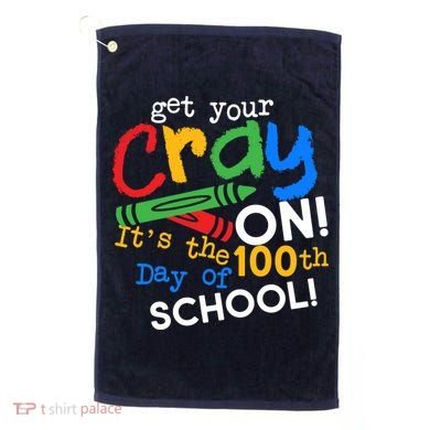 Get Your Cray On 100th Day of School Golf Towel