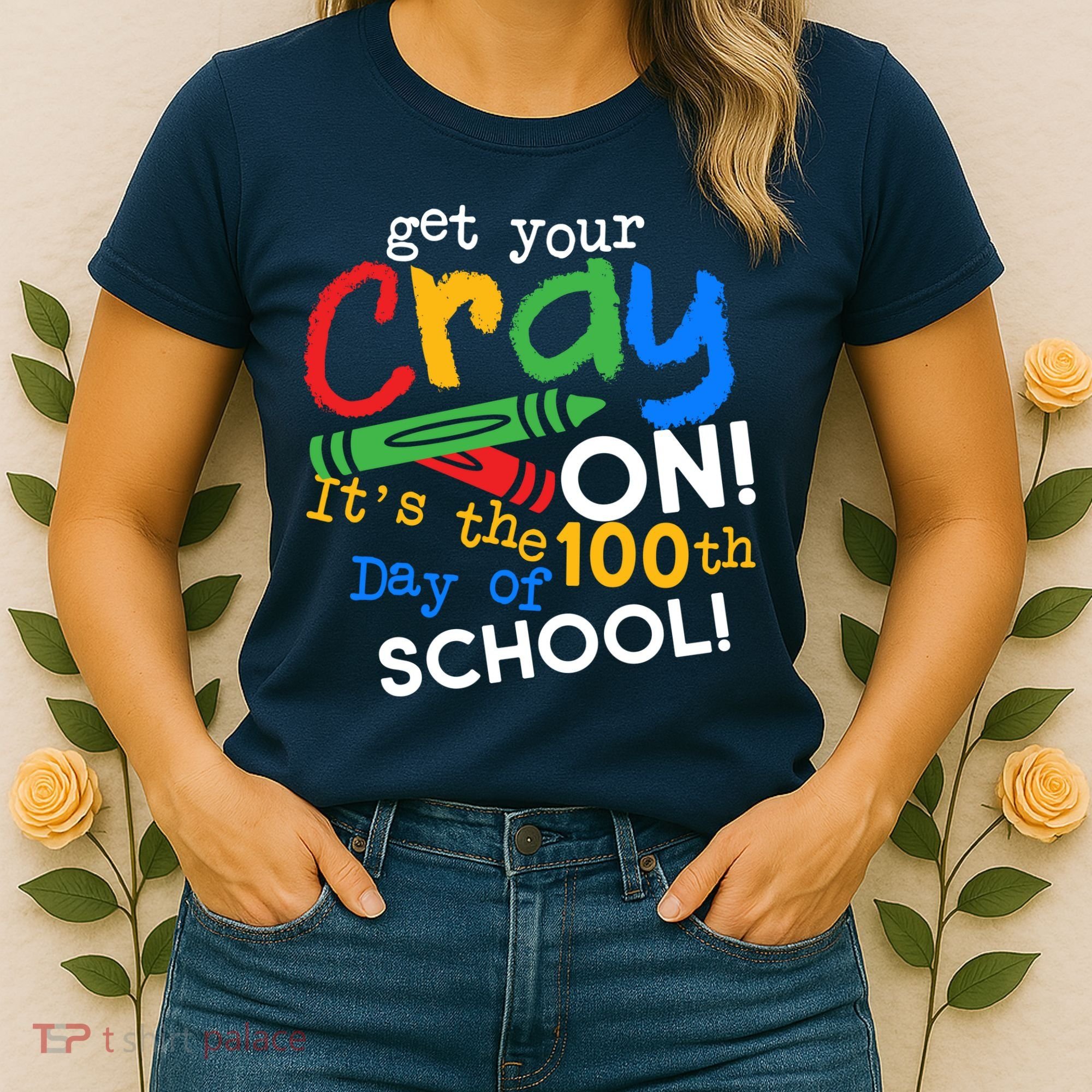 Get Your Cray On 100th Day of School Women's T-Shirt