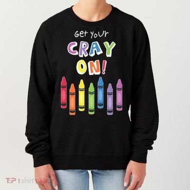 Get Your Cray On Crayon Women's Sweatshirt