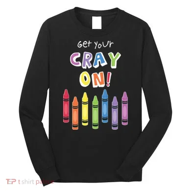 Get Your Cray On Crayon Long Sleeve Shirt