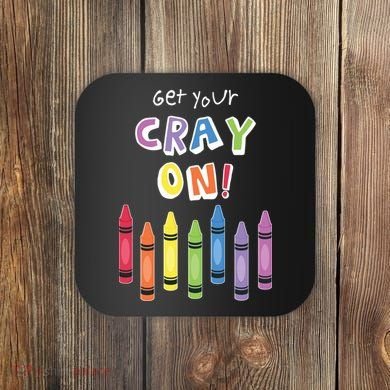 Get Your Cray On Crayon Coaster