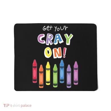 Get Your Cray On Crayon Mousepad