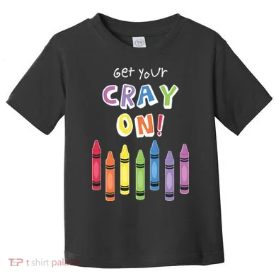 Get Your Cray On Crayon Toddler T-Shirt