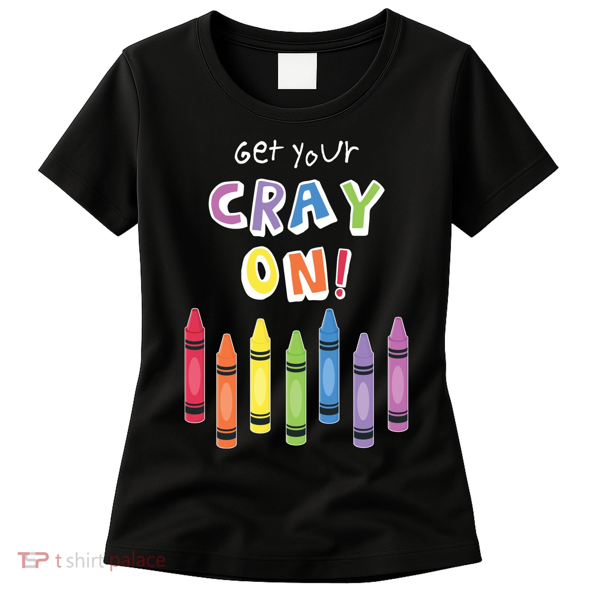 Get Your Cray On Crayon Women's T-Shirt