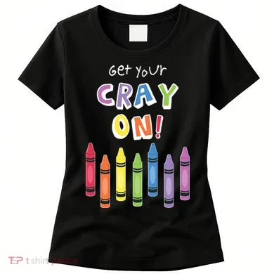 Get Your Cray On Crayon Women's T-Shirt