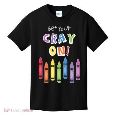 Get Your Cray On Crayon Kids T-Shirt