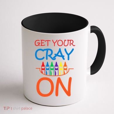 Get Your Cray On Crayon School Art Coffee Mug back