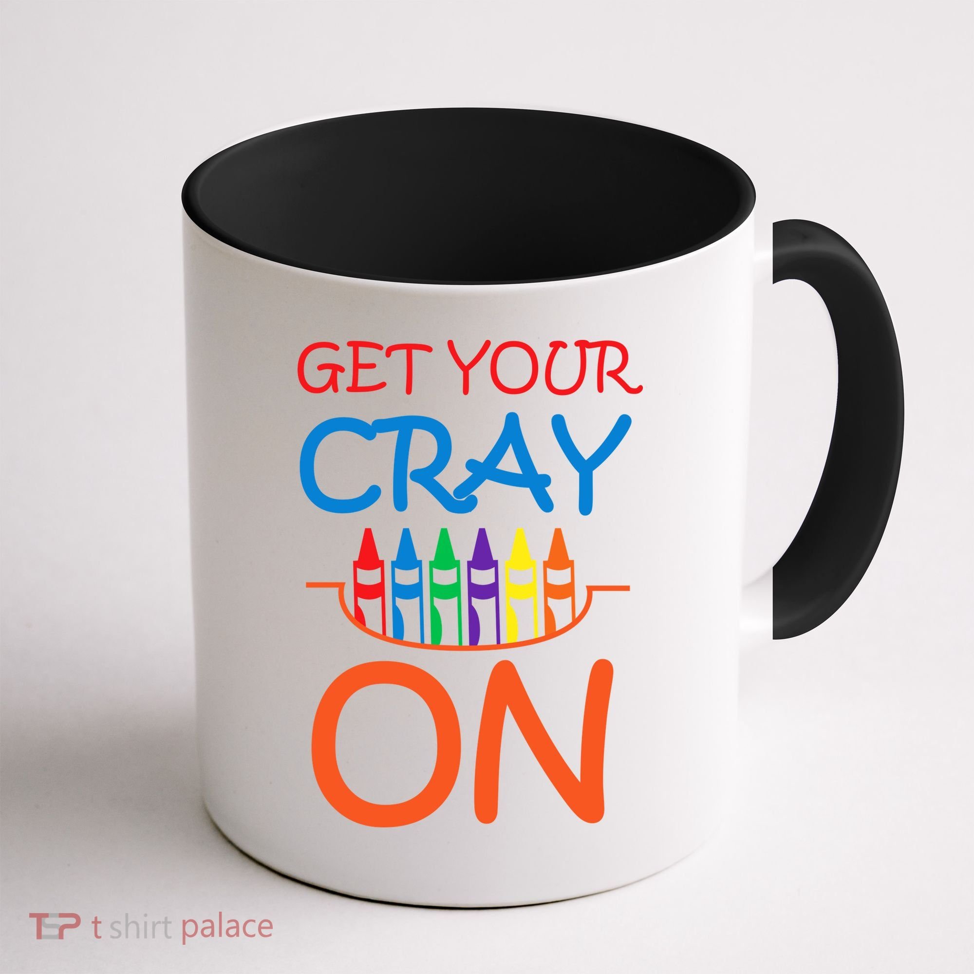 Get Your Cray On Crayon School Art Coffee Mug