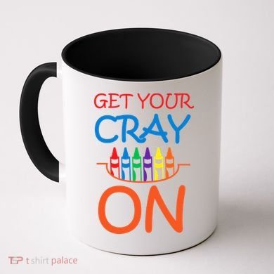 Get Your Cray On Crayon School Art Coffee Mug