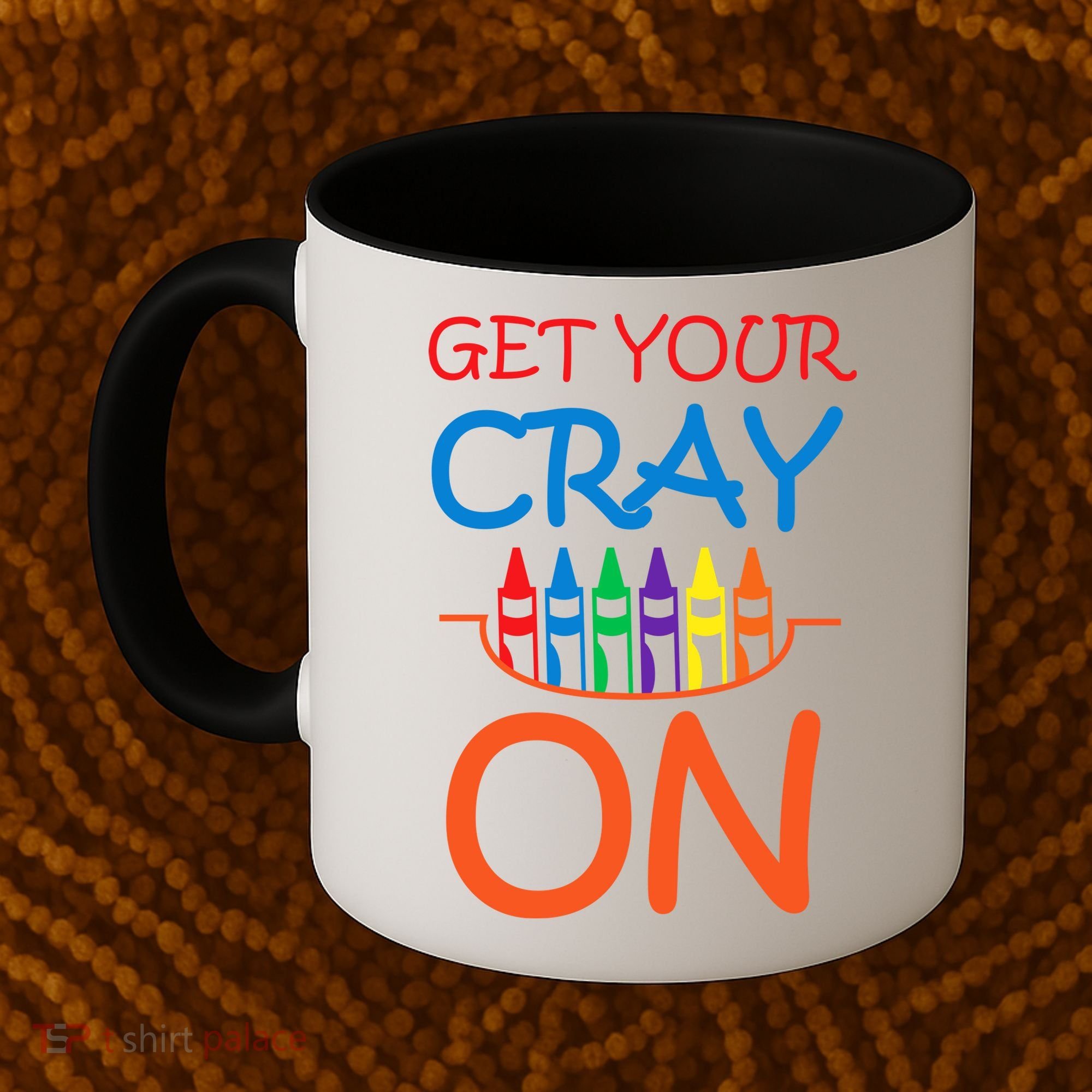 Get Your Cray On Crayon School Art Coffee Mug