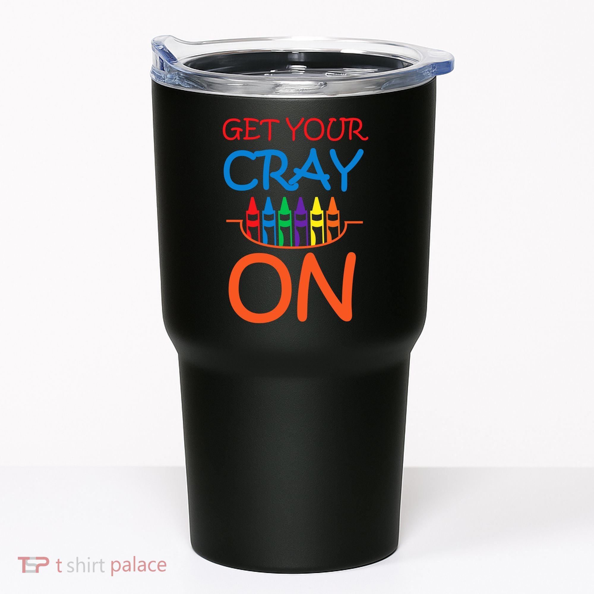 Get Your Cray On Crayon School Art Tumbler