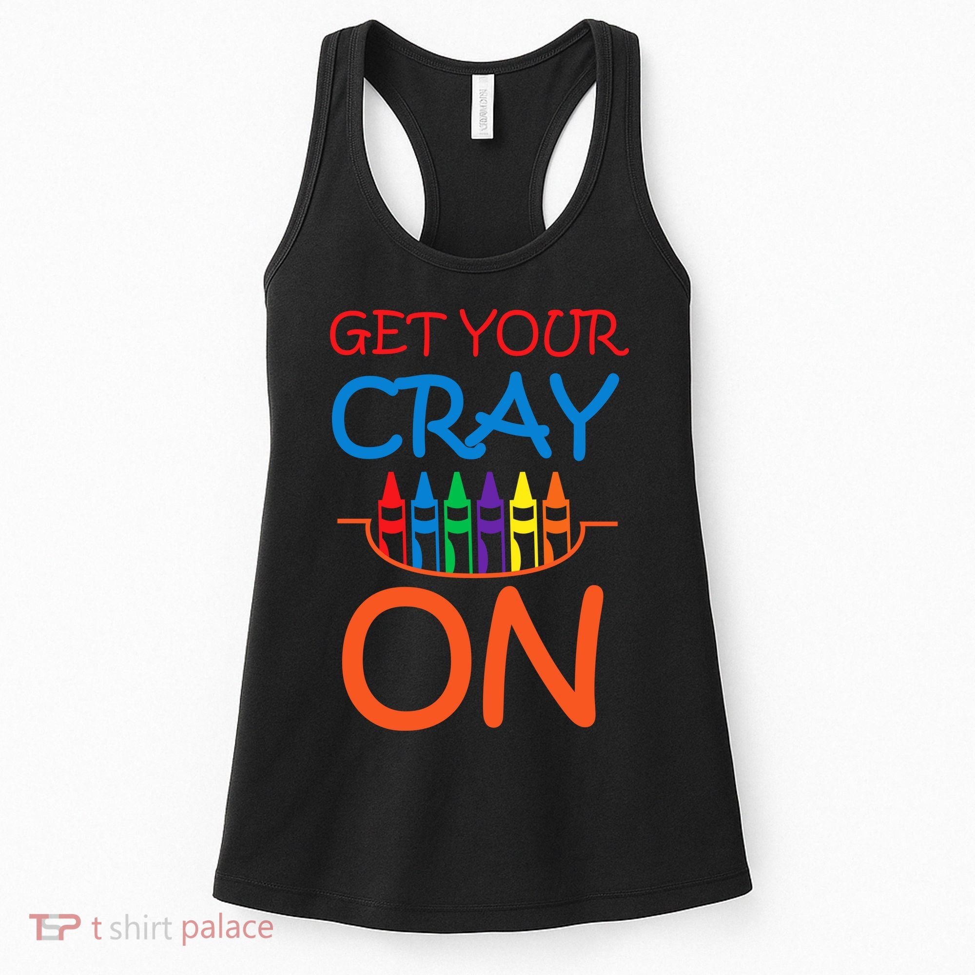 Get Your Cray On Crayon School Art Women's Tank Top