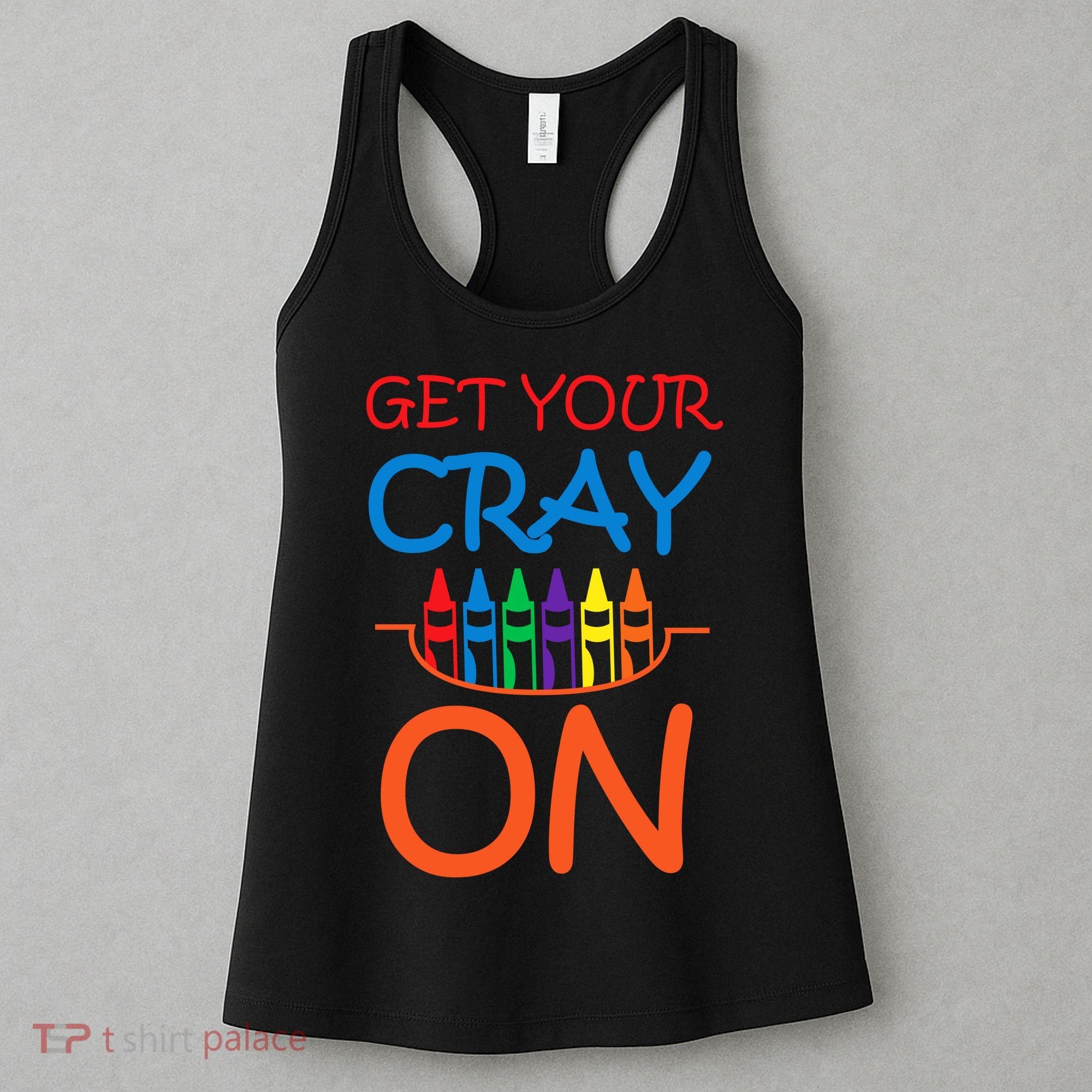 Get Your Cray On Crayon School Art Women's Tank Top