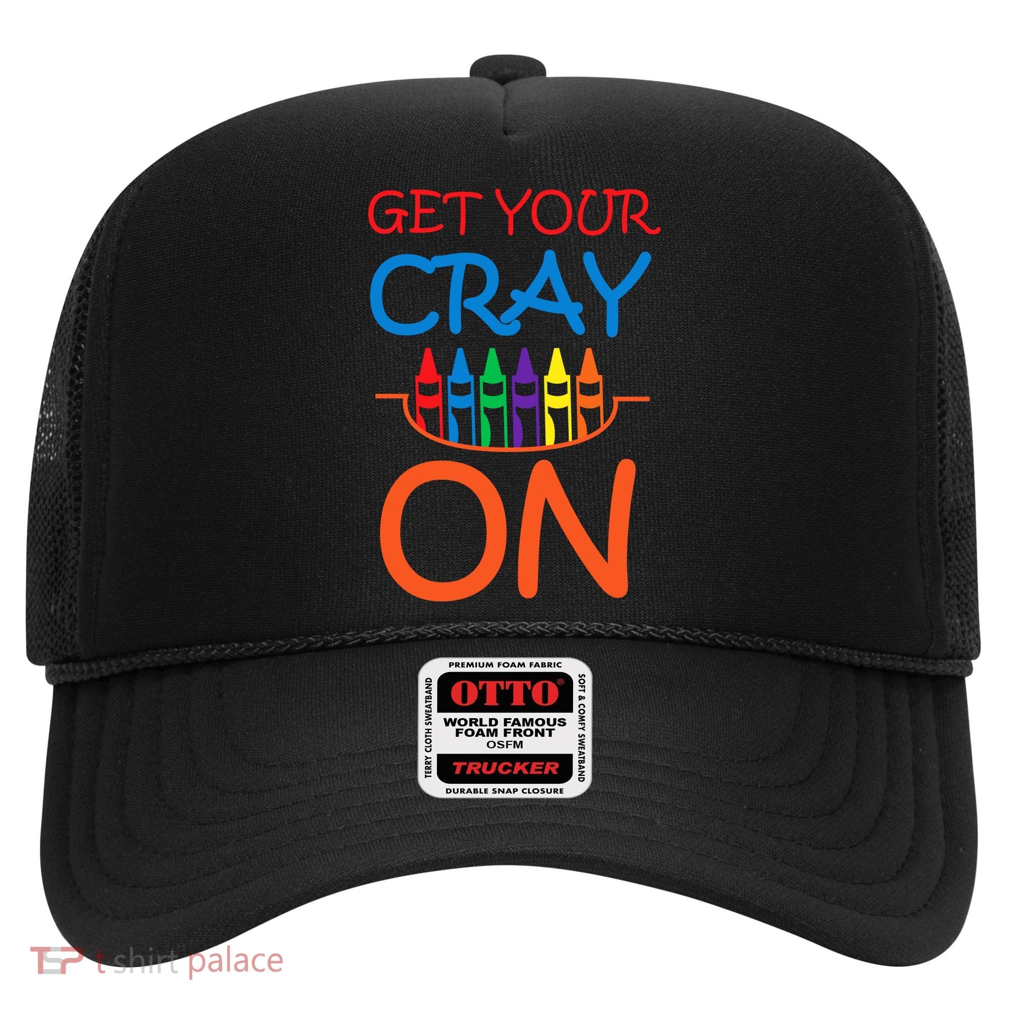 Get Your Cray On Crayon School Art Hat
