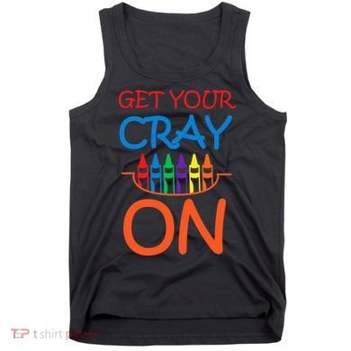 Get Your Cray On Crayon School Art Tank Top