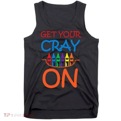 Get Your Cray On Crayon School Art Tank Top