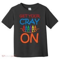 Get Your Cray On Crayon School Art Toddler T-Shirt thumb 0