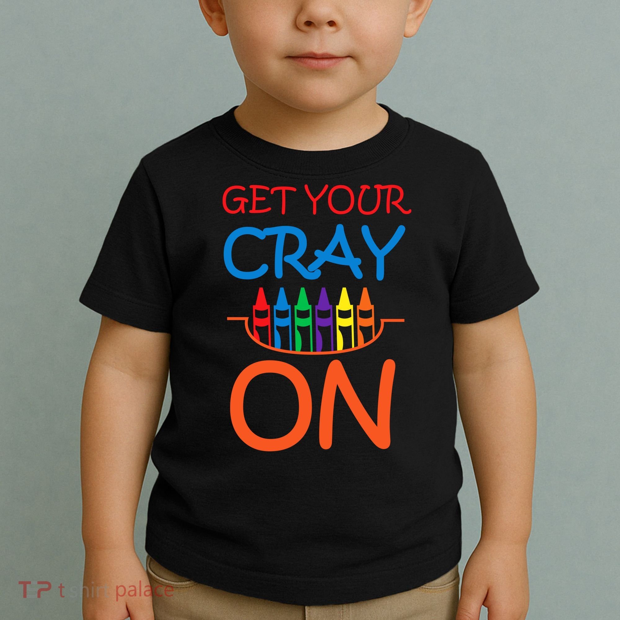 Get Your Cray On Crayon School Art Toddler T-Shirt