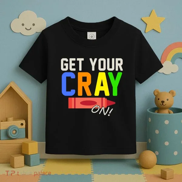 Get Your Cray-On! Fun Back To School Toddler T-Shirt