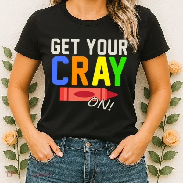 Get Your Cray-On! Fun Back To School Women's T-Shirt