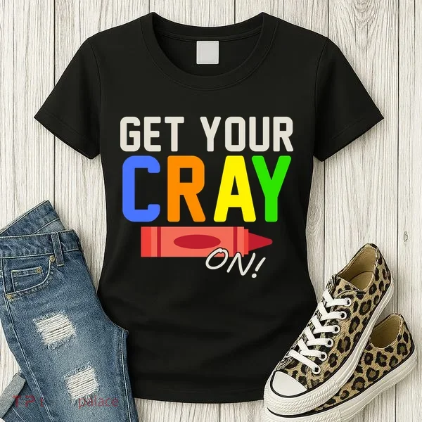 Get Your Cray-On! Fun Back To School Women's T-Shirt
