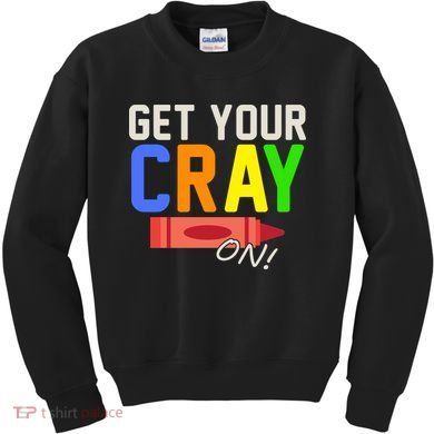 Get Your Cray-On! Fun Back To School Kids Sweatshirt