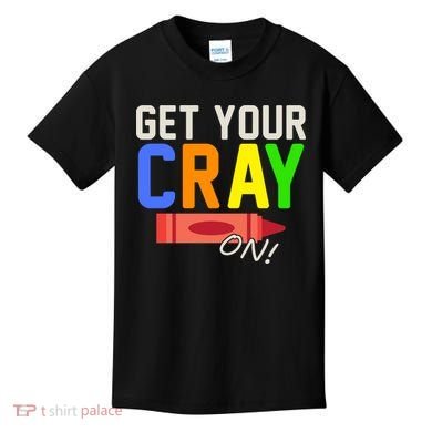 Get Your Cray-On! Fun Back To School Kids T-Shirt