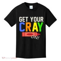 Get Your Cray-On! Fun Back To School Kids T-Shirt thumb 0