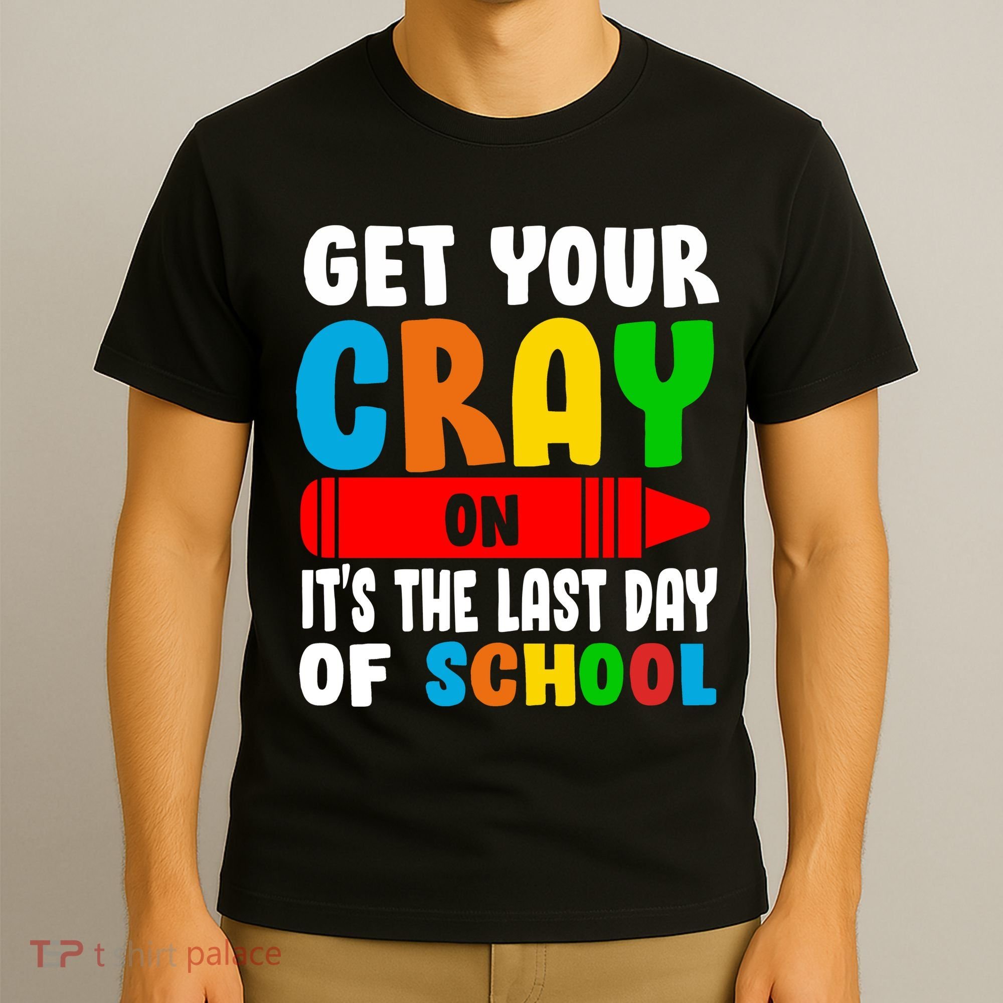 Get Your Crayon It's The Last Day Of School T-Shirt