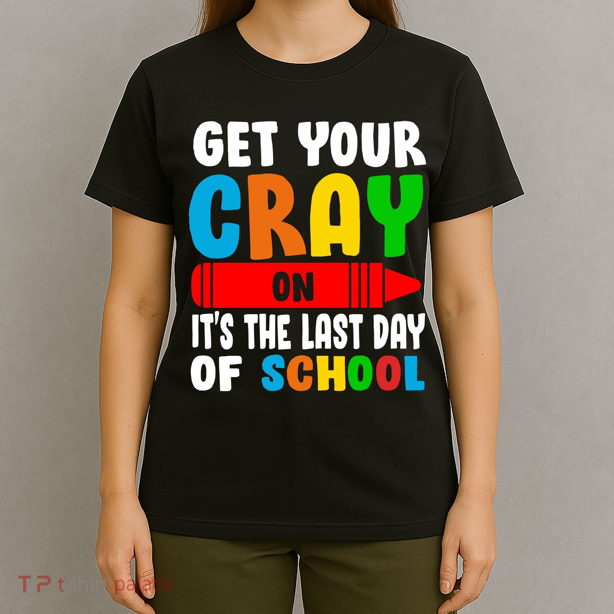 Get Your Crayon It's The Last Day Of School T-Shirt