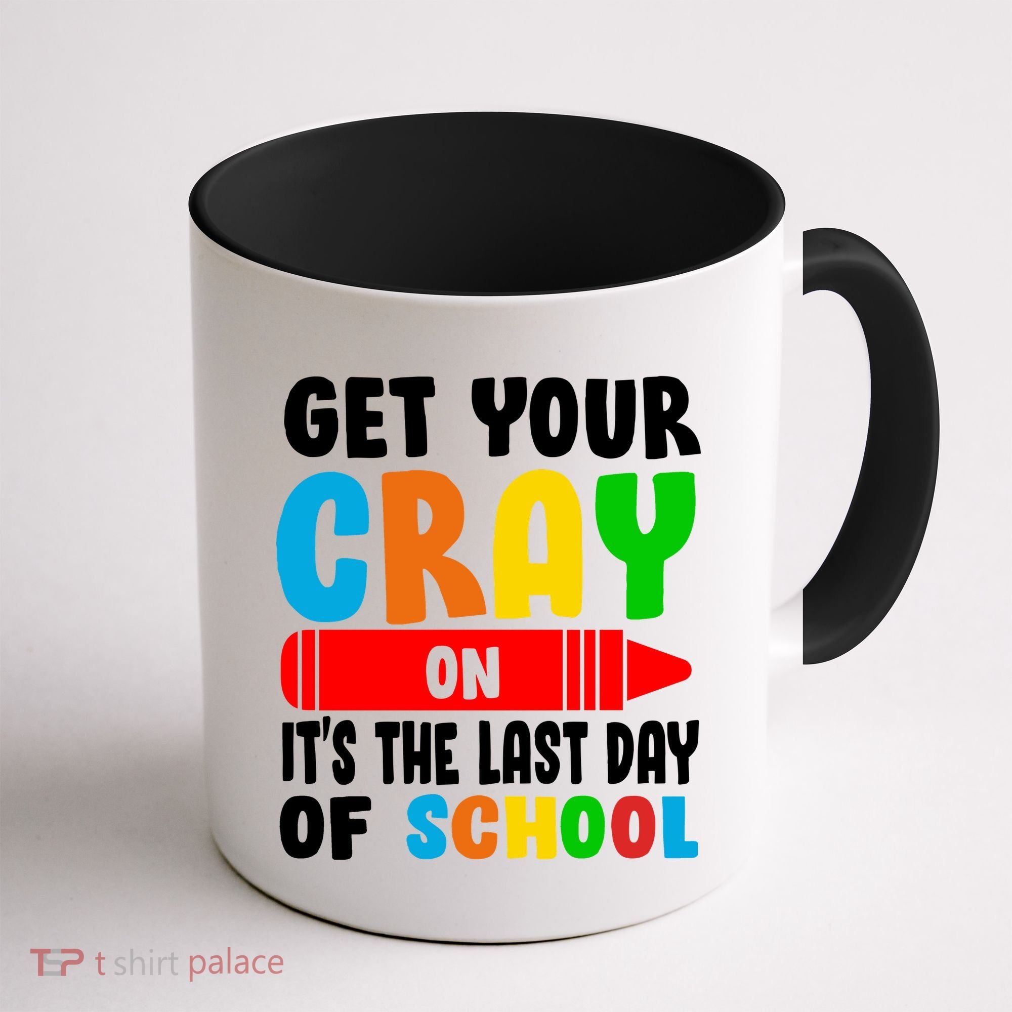 Get Your Crayon It's The Last Day Of School Coffee Mug