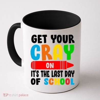 Get Your Crayon It's The Last Day Of School Coffee Mug