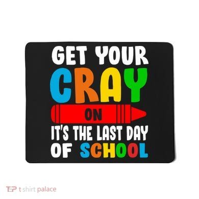 Get Your Crayon It's The Last Day Of School Mousepad