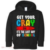 Get Your Crayon It's The Last Day Of School Toddler Hoodie thumb 0