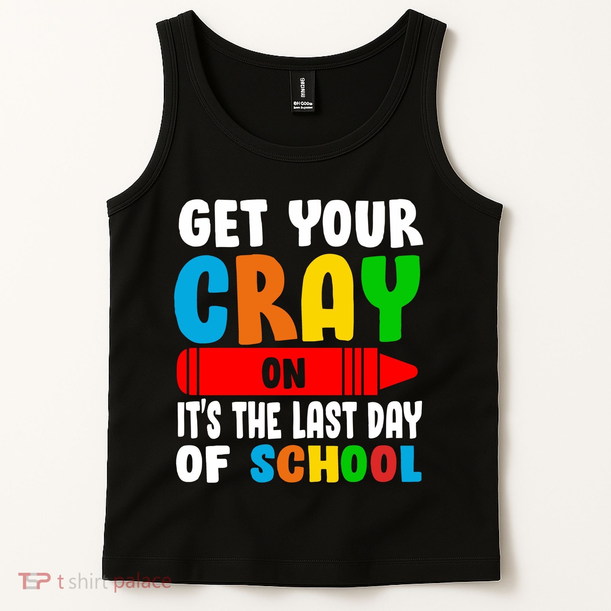 Get Your Crayon It's The Last Day Of School Tank Top
