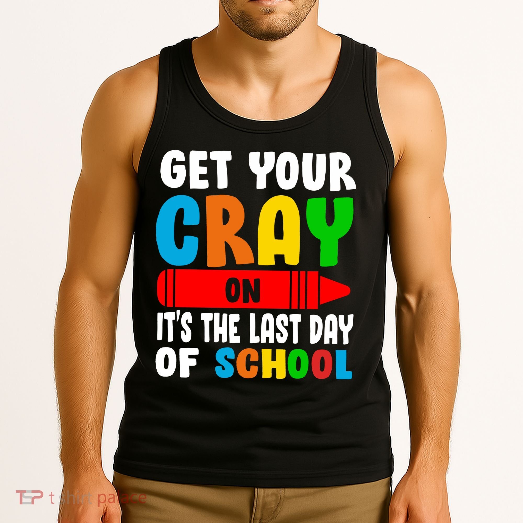 Get Your Crayon It's The Last Day Of School Tank Top