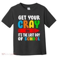 Get Your Crayon It's The Last Day Of School Toddler T-Shirt thumb 0