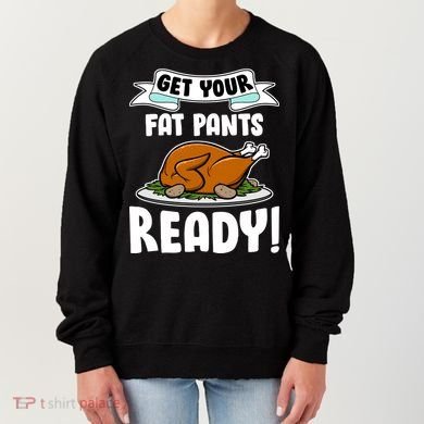 Get Your Fat Pants Ready Women's Sweatshirt