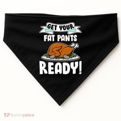 Get Your Fat Pants Ready USA-Made Doggie Bandana