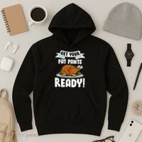 Get Your Fat Pants Ready Hoodie thumb 3