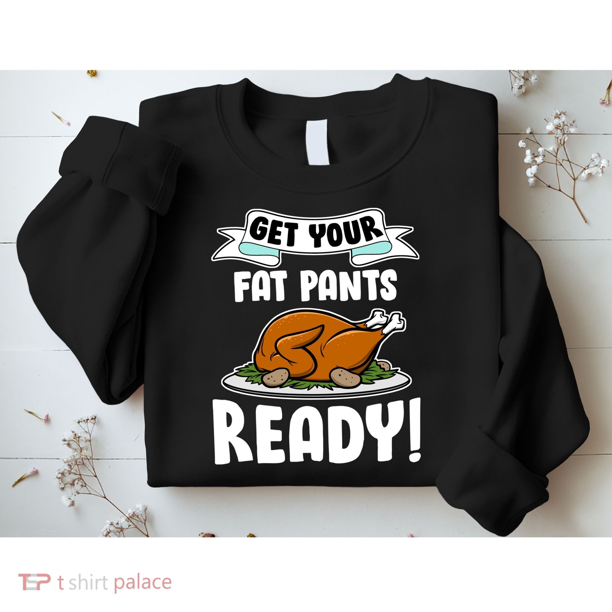 Get Your Fat Pants Ready Sweatshirt