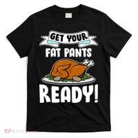 Get Your Fat Pants Ready T-Shirt thumb 0