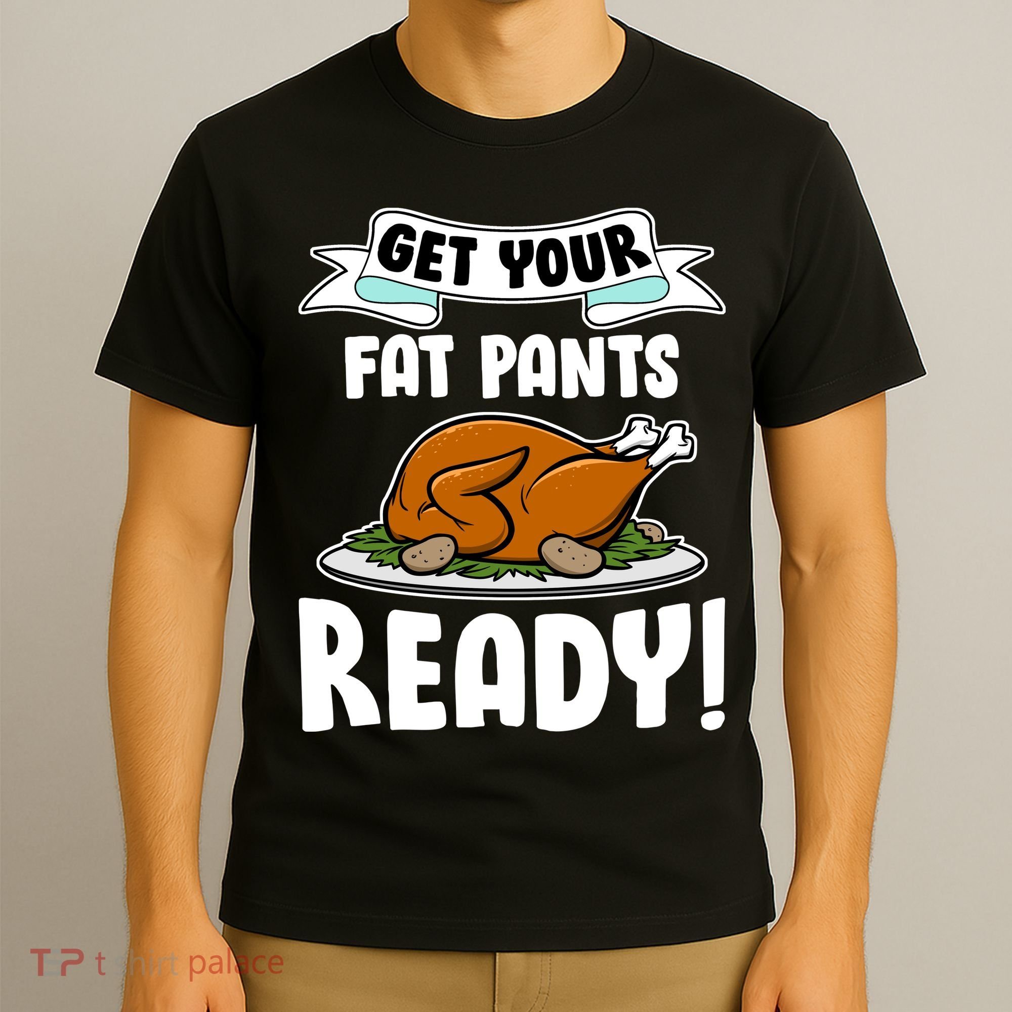 Get Your Fat Pants Ready T-Shirt