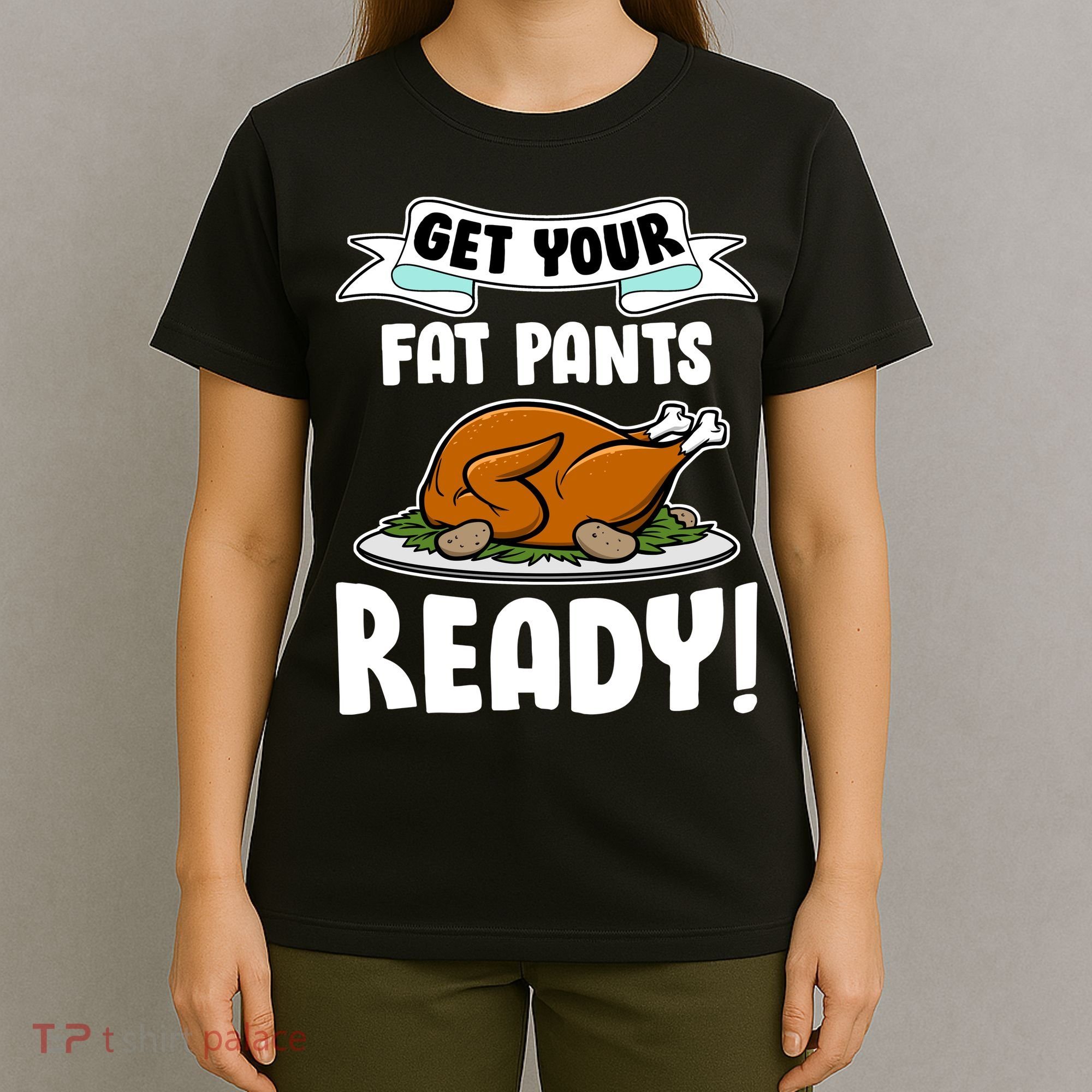 Get Your Fat Pants Ready T-Shirt