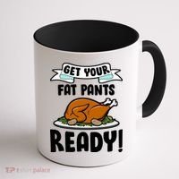 Get Your Fat Pants Ready Coffee Mug thumb 1