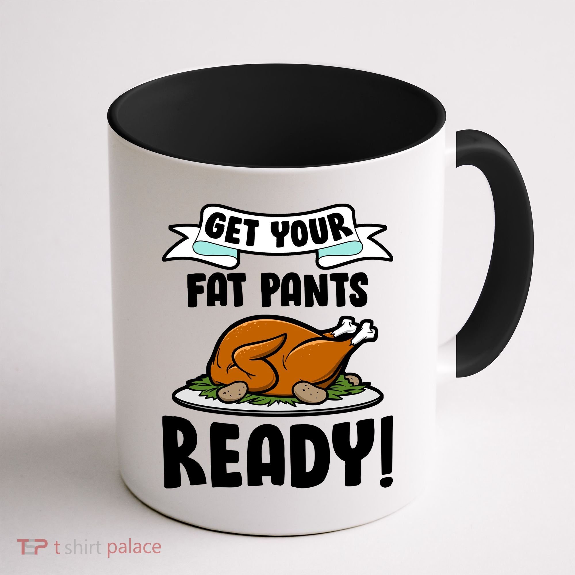 Get Your Fat Pants Ready Coffee Mug