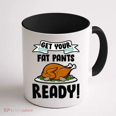 Get Your Fat Pants Ready Coffee Mug back