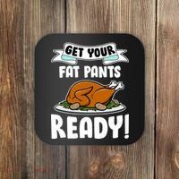 Get Your Fat Pants Ready Coaster thumb 0